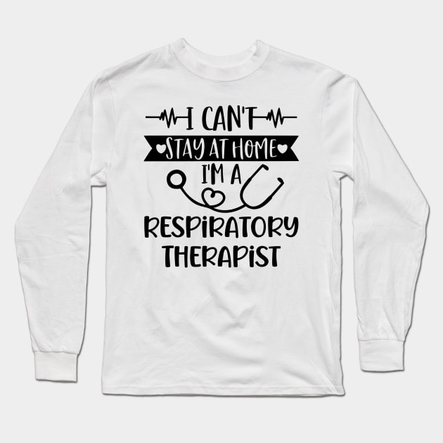 I Can't Stay At Home I'm A Respiratory Therapist 2020 Long Sleeve T-Shirt by arlenawyron42770